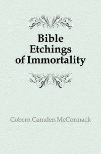 Bible Etchings of Immortality