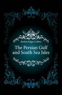 The Persian Gulf and South Sea Isles