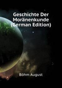 Geschichte Der Moraenenkunde (German Edition)