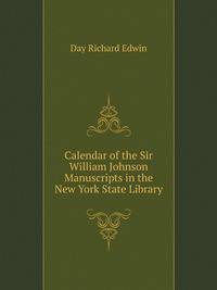 Calendar of the Sir William Johnson Manuscripts in the New York State Library
