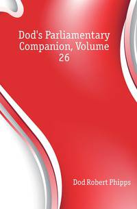 Dod's Parliamentary Companion, Volume 26