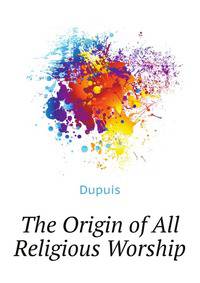 The Origin of All Religious Worship