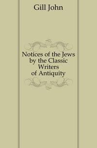 Notices of the Jews by the Classic Writers of Antiquity