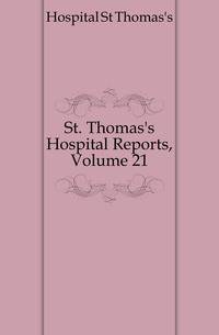 St. Thomas's Hospital Reports, Volume 21