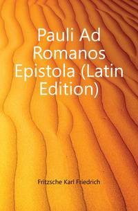 Pauli Ad Romanos Epistola (Latin Edition)