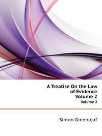A Treatise On the Law of Evidence, Volume 2