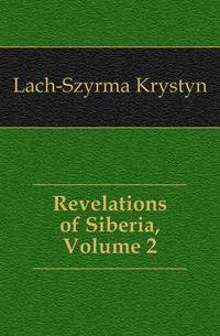 Revelations of Siberia, Volume 2