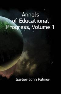 Annals of Educational Progress, Volume 1