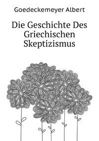 Die Geschichte Des Griechischen Skeptizismus (German Edition)