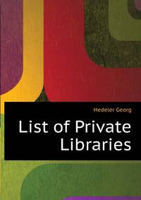 List of Private Libraries ...
