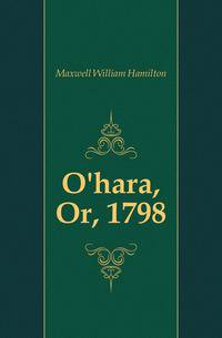 O'hara, Or, 1798