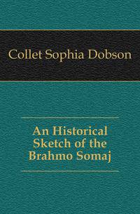 An Historical Sketch of the Brahmo Somaj