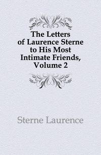 The Letters of Laurence Sterne to His Most Intimate Friends, Volume 2