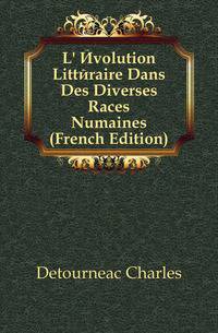L' Evolution Litteraire Dans Des Diverses Races Numaines (French Edition)