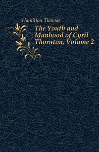 The Youth and Manhood of Cyril Thornton, Volume 2