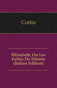 Elisabeth, Ou Les Exiles De Siberie (Italian Edition)