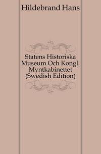 Statens Historiska Museum Och Kongl. Myntkabinettet (Swedish Edition)