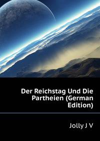 Der Reichstag Und Die Partheien (German Edition)