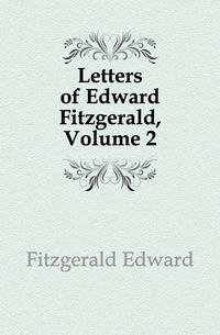 Letters of Edward Fitzgerald, Volume 2
