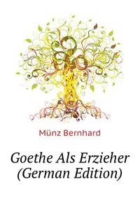 Goethe Als Erzieher (German Edition)