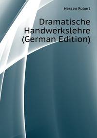 Dramatische Handwerkslehre (German Edition)