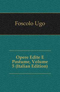 Opere Edite E Postume, Volume 5 (Italian Edition)