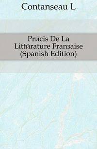 Precis De La Litterature Francaise (Spanish Edition)