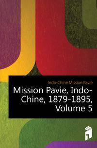 Mission Pavie, Indo-Chine, 1879-1895, Volume 5