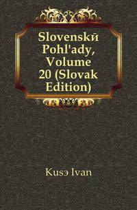 Slovenske Pohl'ady, Volume 20 (Slovak Edition)