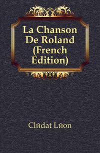 La Chanson De Roland (French Edition)