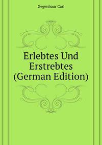 Erlebtes Und Erstrebtes (German Edition)