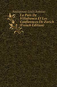 La Paix De Villafranca Et Les Conferences De Zurich (French Edition)
