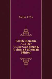 Kleine Romane Aus Der Voelkerwanderung, Volume 8 (German Edition)