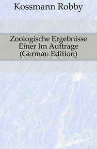 Zoologische Ergebnisse Einer Im Auftrage (German Edition)