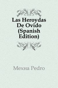 Las Heroydas De Ovido (Spanish Edition)