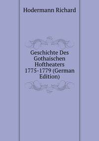 Geschichte Des Gothaischen Hoftheaters 1775-1779 (German Edition)