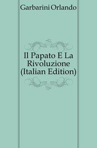 Il Papato E La Rivoluzione (Italian Edition)