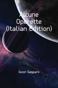 Alcune Operette (Italian Edition)