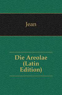 Die Areolae (Latin Edition)