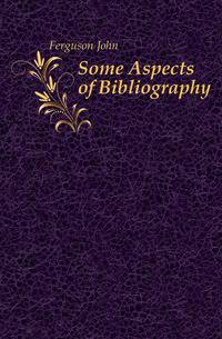 Some Aspects of Bibliography