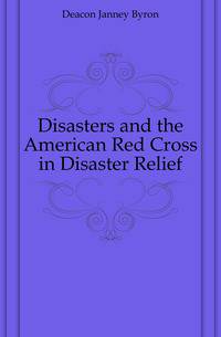 Disasters and the American Red Cross in Disaster Relief