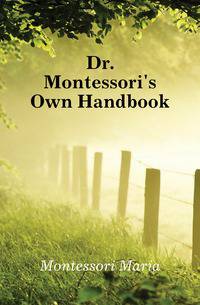 Dr. Montessori's Own Handbook