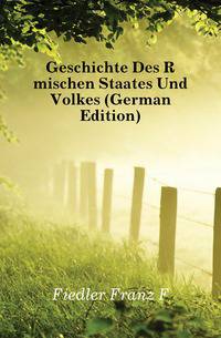 Geschichte Des Roemischen Staates Und Volkes (German Edition)