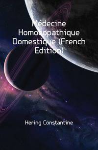 Medecine Homoeopathique Domestique (French Edition)