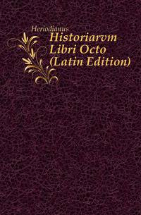 Historiarvm Libri Octo (Latin Edition)