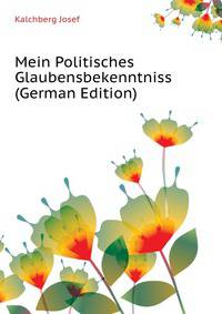 Mein Politisches Glaubensbekenntniss (German Edition)