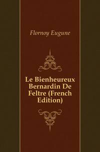 Le Bienheureux Bernardin De Feltre (French Edition)