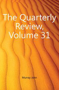 The Quarterly Review, Volume 31