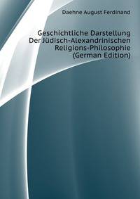 Geschichtliche Darstellung Der Juedisch-Alexandrinischen Religions-Philosophie (German Edition)