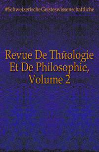 Revue De Theologie Et De Philosophie, Volume 2
